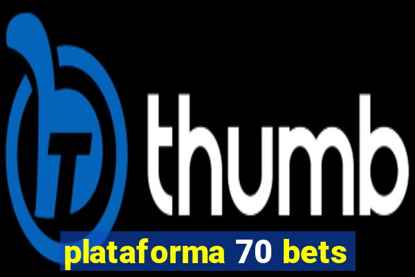 plataforma 70 bets